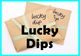 LUCKY DIPS