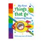FIRST COLOURING BOOK - THINGS THAT GO 64PG