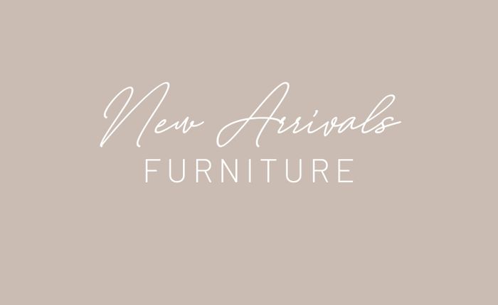 New Arrivals - Furniture