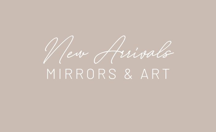 New Arrivals - Mirrors & Art