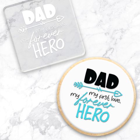 DAD MY FIRST LOVE MY FOREVER HERO | DEBOSSER