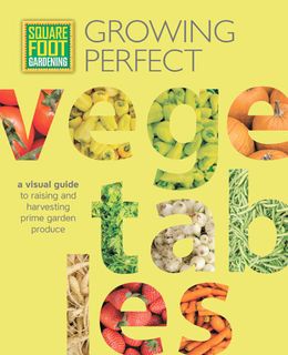 Square Foot Gardening: Growing Perfect Vegetables