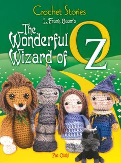 Crochet Stories: The Wonderful Wizard of Oz