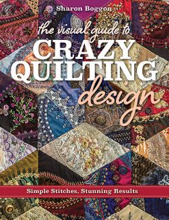 The Visual Guide to Crazy Quilting Design