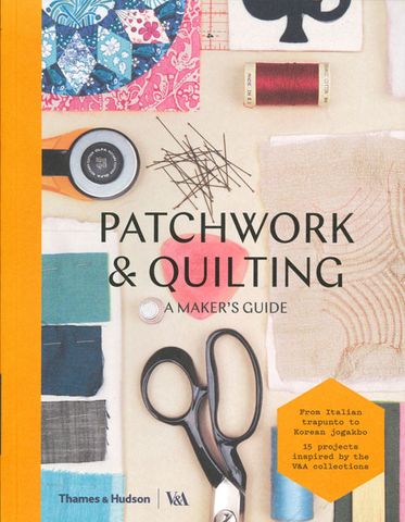Patchwork & Quilting: A Maker's Guide