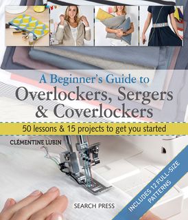 Beginner's Guide to Overlockers, Sergers & Coverlockers
