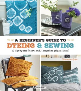 Beginner's Guide to Dyeing and Sewing
