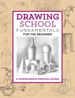 Drawing School: Fundamentals for the Beginner