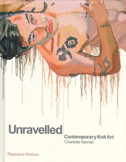 Unravelled: Contemporary Knit Art