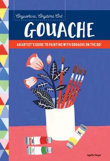 Anywhere, Anytime Art: Gouache