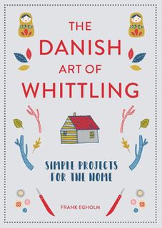 The Danish Art of Whittling