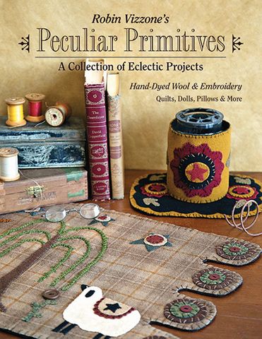 Robin Vizzone's Peculiar Primitives: A Collection of Eclectic Projects
