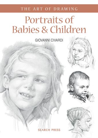 The Art of Drawing: Portraits of Babies & Children