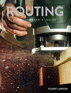 Routing: A Woodworker's Guide