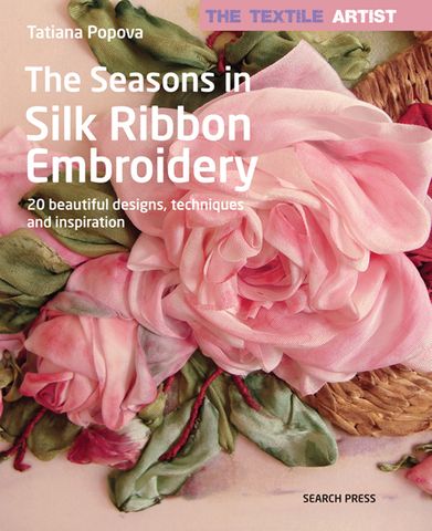 The Textile Artist: The Seasons in Silk Ribbon Embroidery