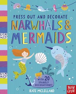 Press Out and Decorate: Narwhals & Mermaids