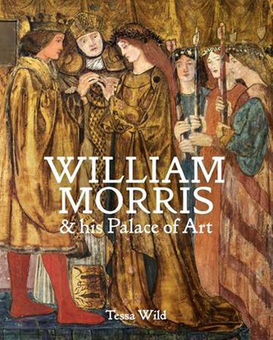 William Morris and His Palace of Art