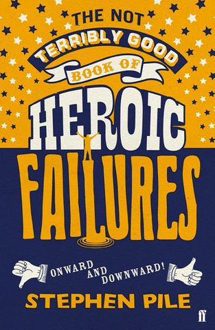 The Not Terribly Good Book of Heroic Failure