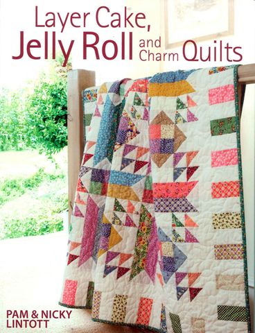 Layer Cake, Jelly Roll & Charm Quilts