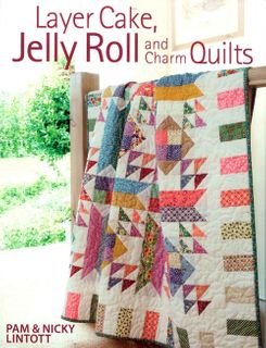 Layer Cake, Jelly Roll & Charm Quilts