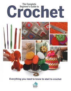The Complete Beginner's Guide to Crochet