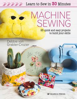 Learn to Sew in 30 Minutes: Machine Sewing