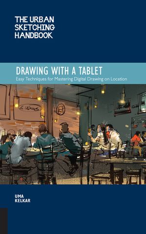 The Urban Sketching Handbook: Drawing with a Tablet