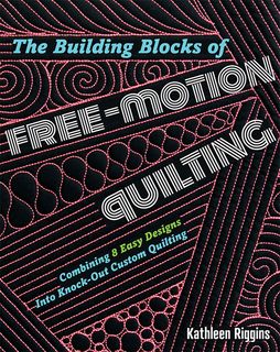 The Building Blocks for Free-Motion Quilting