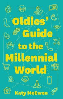 Oldies' Guide to the Millennial World
