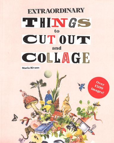 Extraordinary Things to Cut Out and Collage
