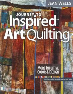 Journey to Inspired Art Quilting