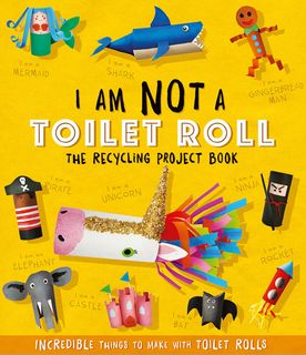 I am not a Toilet Roll: The Recycling Project Book