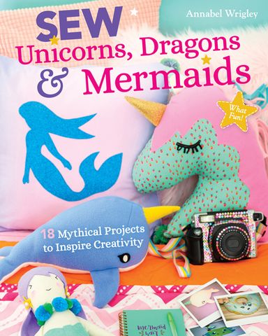 Sew Unicorns, Dragons & Mermaids