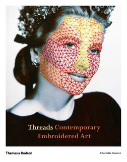 Threads: Contemporary Embroidered Art