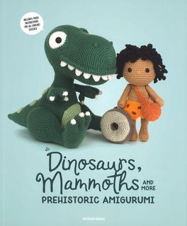 Dinosaurs, Mammoths and More Prehistoric Amigurumi