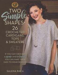 Two Simple Shapes = 26 Crocheted Cardigans, Tops & Sweaters