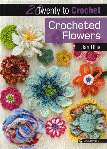 20 to Crochet: Crocheted Flowers