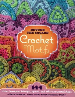 Beyond the Square Crochet Motifs