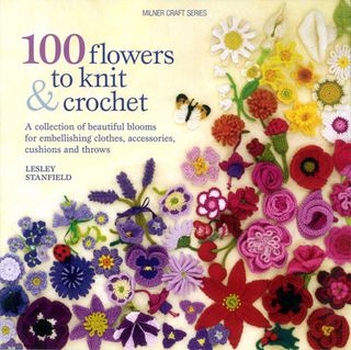 100 Flowers to Knit & Crochet