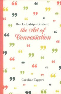 Her Ladyship's Guide to the Art of Conversation