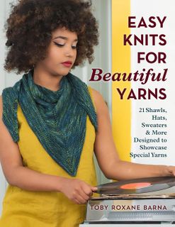 Easy Knits for Beautiful Yarns