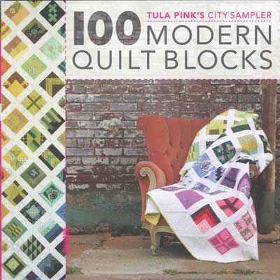 Tula Pink's City Sampler: 100 Modern Quilt Blocks