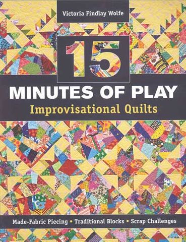 15 Minutes of Play: Improvisational Quilts
