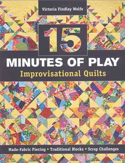 15 Minutes of Play: Improvisational Quilts