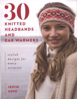 30 Knitted Headbands and Ear Warmers