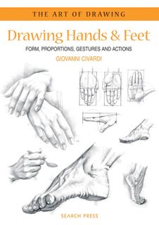 The Art of Drawing: Drawing Hands & Feet