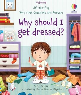 Lift-the-Flap Very First Questions & Answers: Why Should I Get Dressed?