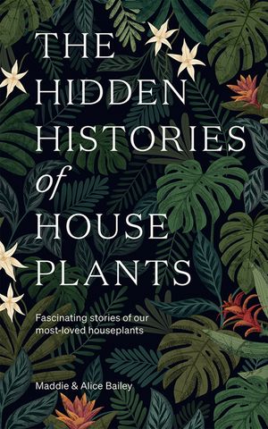 Hidden Histories of Houseplants