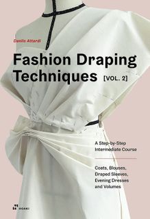 Fashion Draping Techniques Vol 2