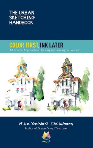 The Urban Sketching Handbook: Color First, Ink Later